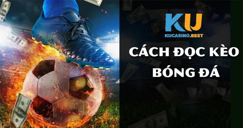 Cách đóc kèo bóng đá chi tiết nhất