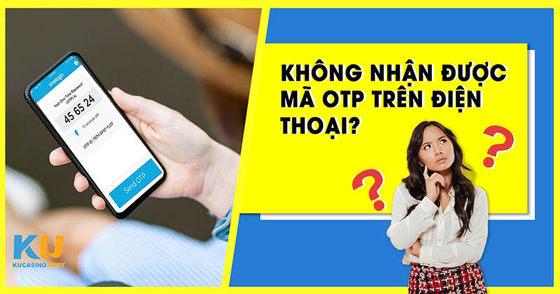 Lỗi đăng nhập Ku Casino do không nhận được SMS