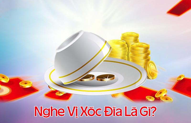 Nghe vị xóc đĩa là gì?