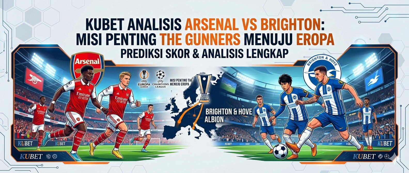 Kubet Analisis Arsenal vs Brighton: Misi Penting The Gunners Menuju Eropa
